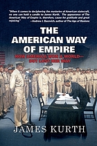 The American way of empire : how America won a world - but lost her way