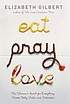 Eat, pray, love : one woman's search for everything... by  Elizabeth Gilbert 