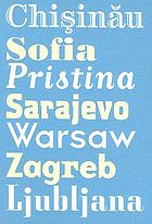 Leap into the city : Chișinău, Sofia, Pristina, Sarajevo, Warsaw, Zagreb, Ljubljana : cultural positions, political conditions : seven scenes from Europe