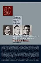 Makers of the modern world. Antonius Piip, Zigfrīds Meierovics and Augustinas Voldemaras : the Baltic states