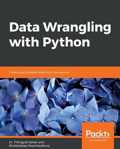 Data Wrangling with Python : Creating Actionable Data from Raw Sources |  