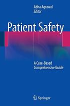 Patient safety : a case-based comprehensive guide
