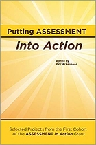 Putting assessment into action : selected projects from the first cohort of the Assessment in Action Grant