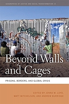 Beyond walls and cages : prisons, borders, and global crisis