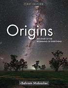 Origins : the story of the beginning of everything