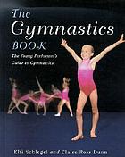 The gymnastics book : the young performer's guide to gymnastics