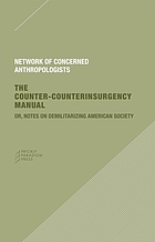 The counter-counterinsurgency manual : or, Notes on demilitarizing American society