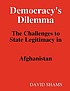 Democracy's dilemma : the challenges to state... by  David Shams 
