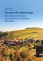 Facets of a harmony : the roma and their locatedness in eastern slovakia