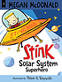 Stink. Solar system superhero by Megan McDonald