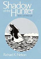 Shadow of the hunter : stories of Eskimo life