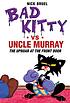 Bad Kitty vs. Uncle Murray : the uproar at the... by  Nick Bruel 