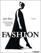 Fashion : 150 years : couturiers, designers, labels