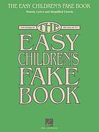 The easy children's fake book : 100 songs in the key of 