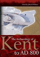 The archaeology of Kent to AD 800