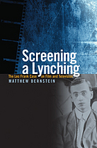 Screening a lynching : the Leo Frank case on film and television
