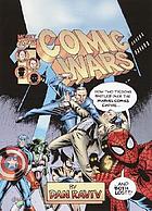 Comic wars : how two tycoons battled over the Marvel Comics empire--and both lost