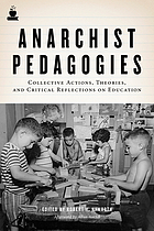 Anarchist pedagogies : collective actions, theories, and critical reflections on education