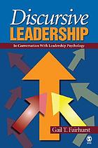 Discursive leadership : in conversation with leadership psychology