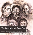 The Laughing philosopher : being the entire works of Momus, jester of Olympus, Democritus, the merry philosopher of Greece, and their illustrious disciples, Ben Jonson, Butler ... and others