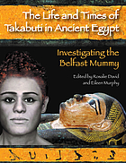 The life and times of Takabuti in ancient Egypt : investigating the Belfast mummy