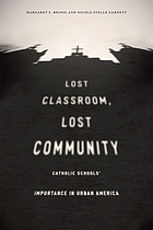 Lost classroom, lost community : Catholic schools' importance in urban America