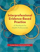 Front cover image for Interprofessional evidence-based practice : a workbook for health professionals