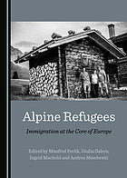 Alpine refugees : immigration at the core of Europe