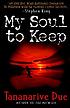 My soul to keep by  Tananarive Due 