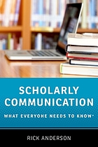 Scholarly communication : what everyone needs to know