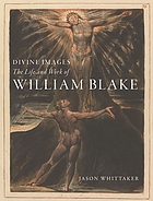 Divine Images : The Life and Work of William Blake.
