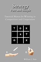 Strategy pure and simple : essential moves for winning in competition and cooperation