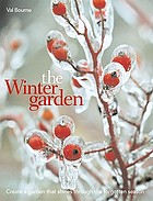 The Winter garden : create a garden that shines through the forgotten season