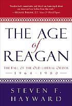 The age of Reagan : the fall of the old liberal order, 1964-1980