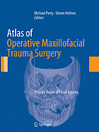  Atlas of operative maxillofacial trauma surgery : primary repair of facial injuries