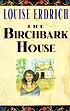 The birchbark house by  Louise Erdrich 