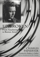 Unbroken : from Auschwitz to Buenos Aires