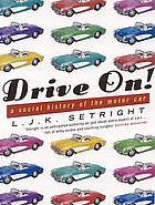 Drive on! : a social history of the motor car