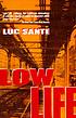 Low life : lures and snares of old New York ผู้แต่ง: Luc Sante
