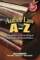 Author law A to Z : a desktop guide to writers' rights and responsibilities