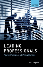 Leading professional : power, politics, and prima donnas