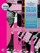 Practical theory for guitar : a player's guide to essential music theory in words, music, tablature and sound