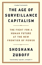 The Age Of Surveillance Capitalism The Fight For The Future At The New Frontier Of Power Book 18 Worldcat Org