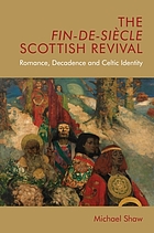 The fin-de-siecle Scottish revival : romance, decadence and celtic identity