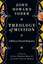 Theology of mission : a believers church perspective