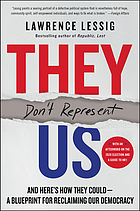 They don't represent us : and here's how they could : a blueprint for reclaiming our democracy