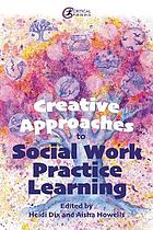book cover for Creative Approaches to Social Work Practice Learning
