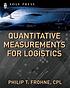 Quantitative measurements for logistics by  Philip T Frohne 