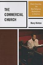 The commercial church : Black churches and the new religious marketplace in America