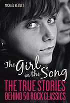 The girl in the song : the true stories behind 50 rock classics